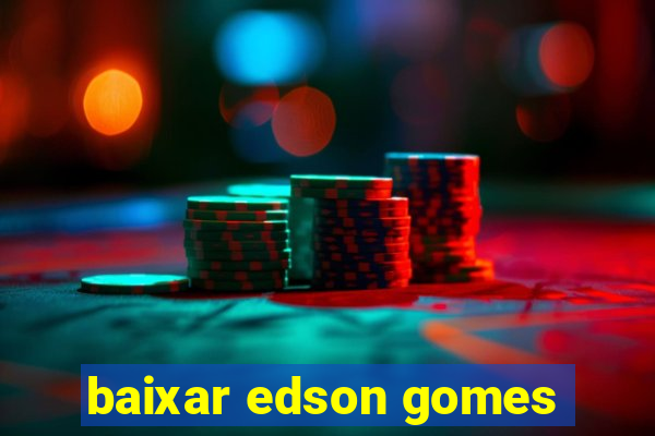 baixar edson gomes